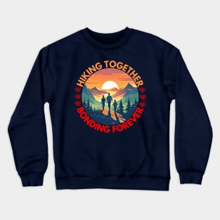 Hiking Together Bonding Forever Family Hiking Crewneck Sweatshirt